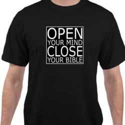 Open Your Mind Close Your Bible t-shirt fight the theocracy science proscience antireligion antichristian profact